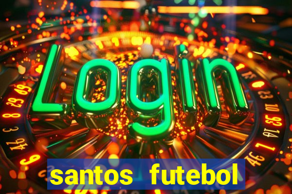 santos futebol clube peneiras